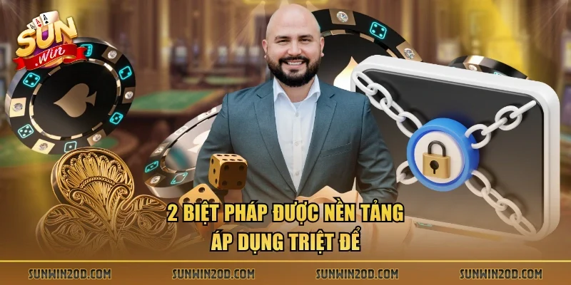 2 biệt pháp được nền tảng áp dụng triệt để