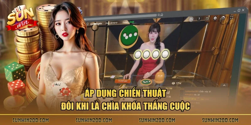 Áp dụng chiến thuật đôi khi là chìa khóa thắng cuộc