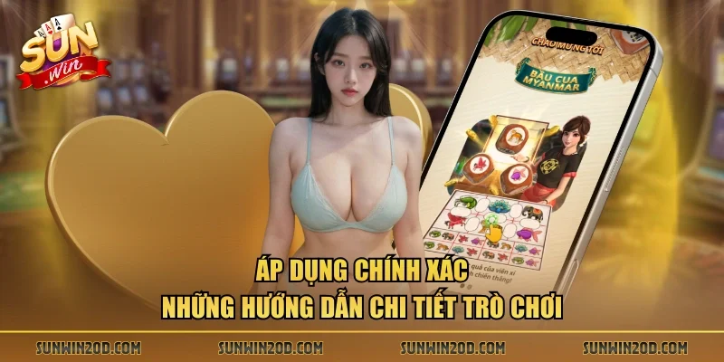 Áp dụng chính xác những hướng dẫn chi tiết trò chơi