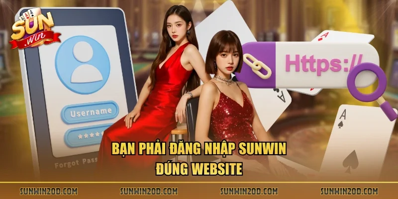 Bạn phải đăng nhập Sunwin đúng website