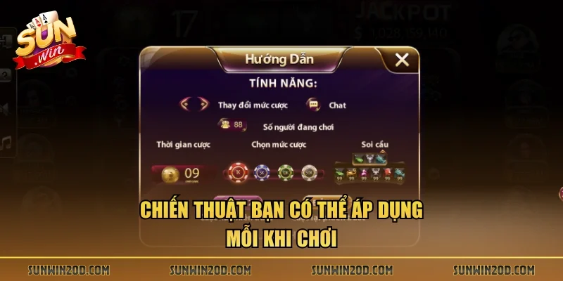 Chiến thuật bạn có thể áp dụng mỗi khi chơi