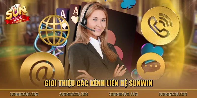 Giới thiệu các kênh liên hệ Sunwin