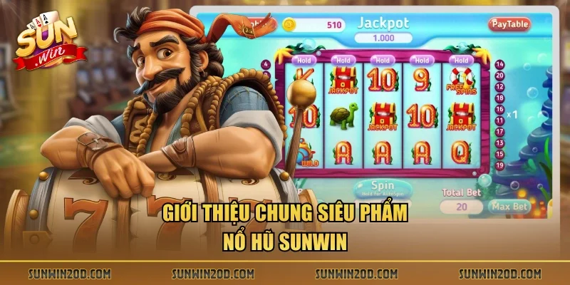 Giới thiệu chung siêu phẩm nổ hũ Sunwin