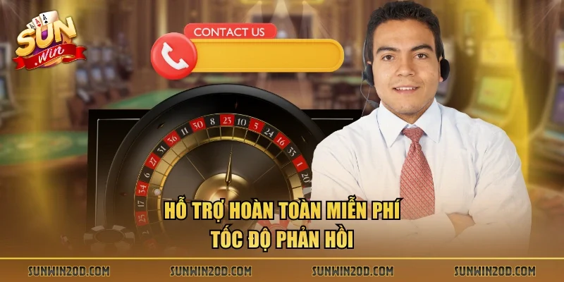 Hỗ trợ hoàn toàn miễn phí, tốc độ phản hồi