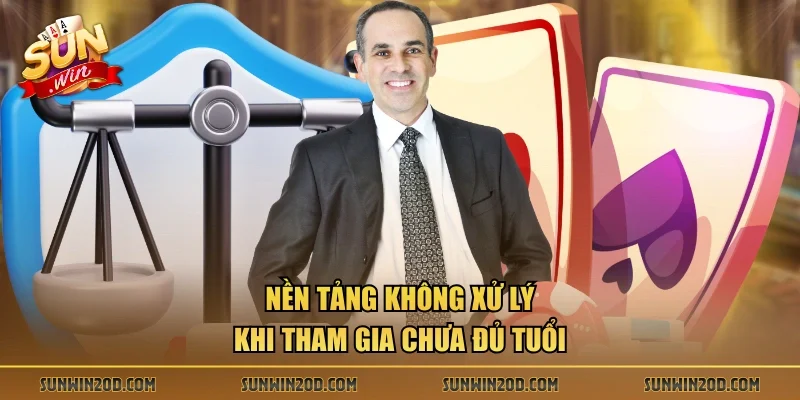 Nền tảng không xử lý khi tham gia chưa đủ tuổi
