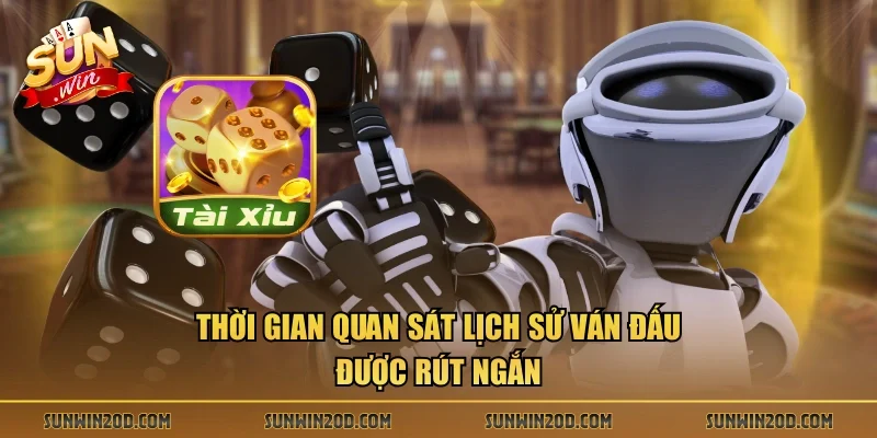 Thời gian quan sát lịch sử ván đấu được rút ngắn