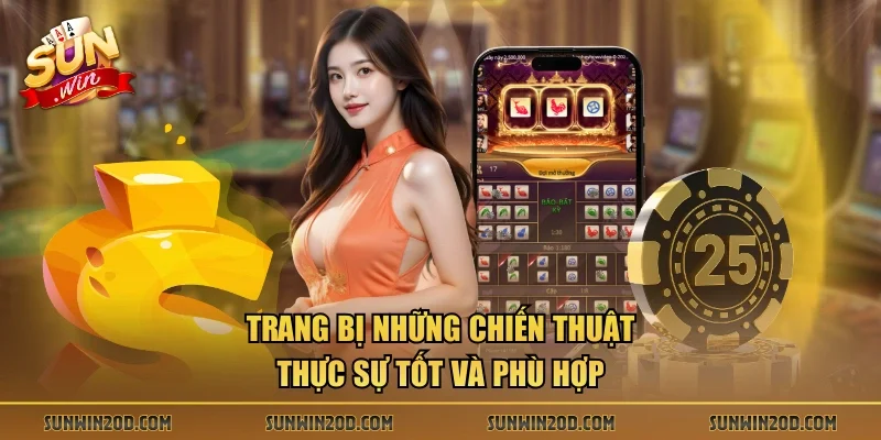 Trang bị những chiến thuật thực sự tốt và phù hợp