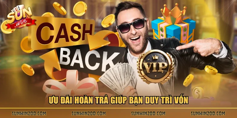 Ưu đãi hoàn trả giúp bạn duy trì vốn